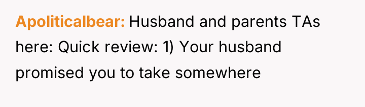 Apoliticalbear Husband and parents TAs here: Quick review: 1) Your...