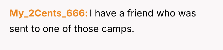 My_2Cents_666 I have a friend who was sent to one...