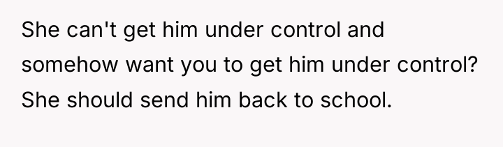 She can't get him under control and somehow want you...