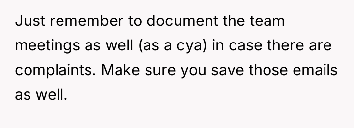 Just remember to document the team meetings as well (as...