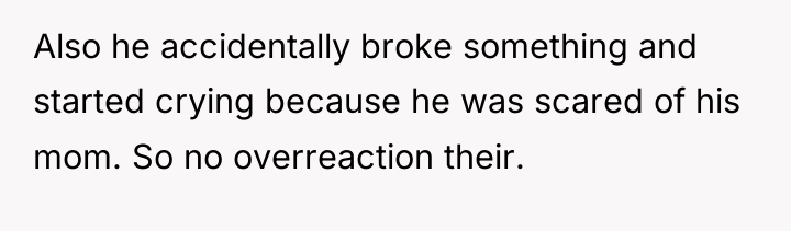 Also he accidentally broke something and started crying because he...