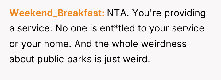 Weekend_Breakfast NTA. You're providing a service. No one is ent*tled...