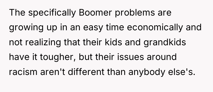 The specifically Boomer problems are growing up in an easy...