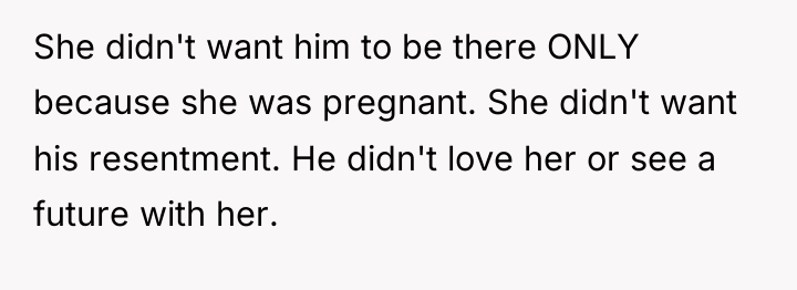 She didn't want him to be there ONLY because she...