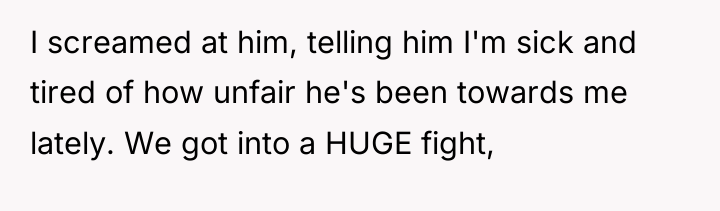 I screamed at him, telling him I'm sick and tired...
