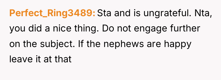 Perfect_Ring3489 Sta and is ungrateful. Nta, you did a nice...