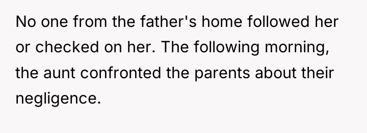 No one from the father's home followed her or checked...