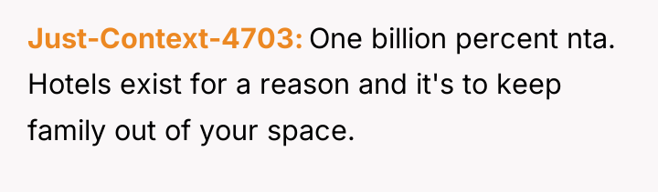 Just-Context-4703 One billion percent nta. Hotels exist for a reason...
