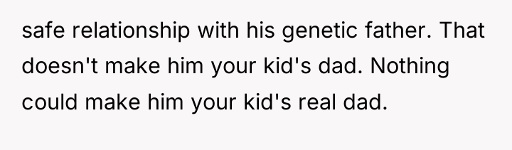 safe relationship with his genetic father. That doesn't make him...