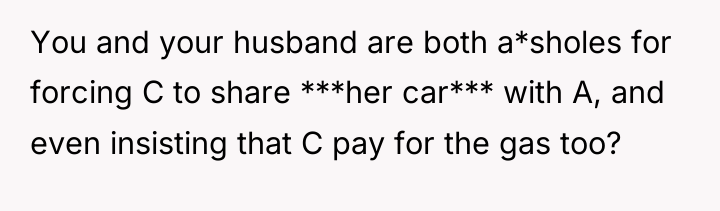You and your husband are both a*sholes for forcing C...