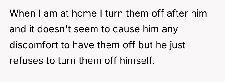 When I am at home I turn them off after...