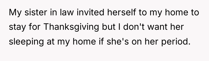 My sister in law invited herself to my home to...