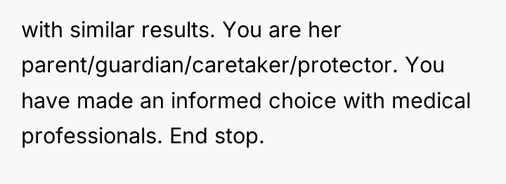 with similar results. You are her parent/guardian/caretaker/protector. You have made...