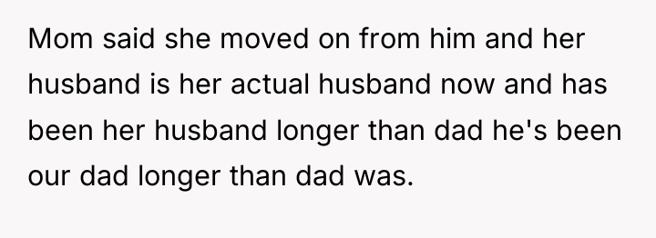Mom said she moved on from him and her husband...