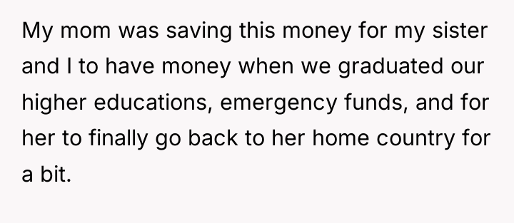My mom was saving this money for my sister and...