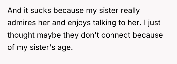And it sucks because my sister really admires her and...