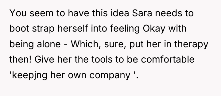 You seem to have this idea Sara needs to boot...