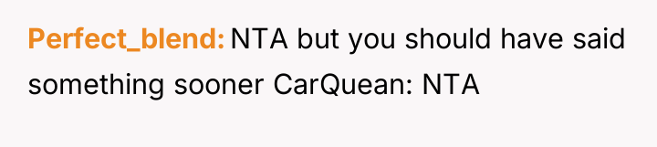 Perfect_blend NTA but you should have said something sooner CarQuean:...