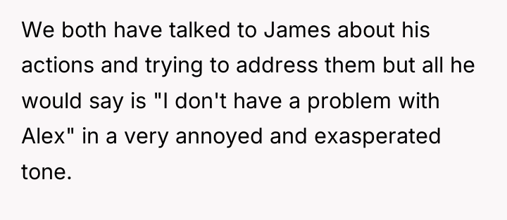 We both have talked to James about his actions and...