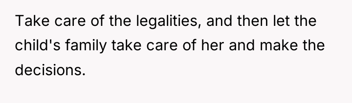 Take care of the legalities, and then let the child's...