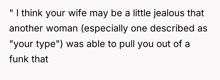 " I think your wife may be a little jealous...