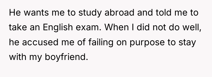 He wants me to study abroad and told me to...
