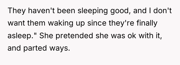 They haven't been sleeping good, and I don't want them...