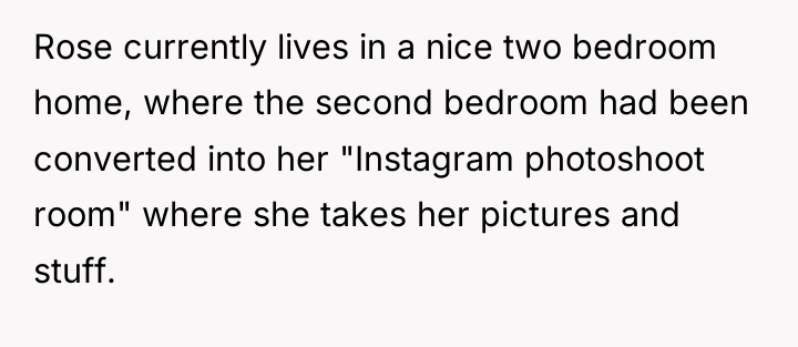 Rose currently lives in a nice two bedroom home, where...
