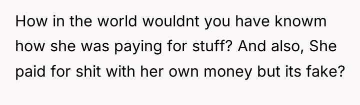 How in the world wouldnt you have knowm how she...
