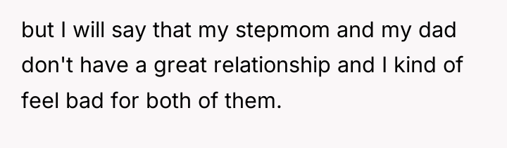but I will say that my stepmom and my dad...
