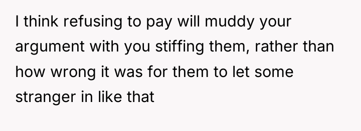 I think refusing to pay will muddy your argument with...