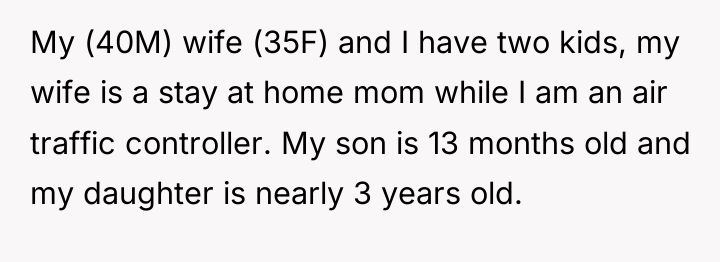My (40M) wife (35F) and I have two kids, my...