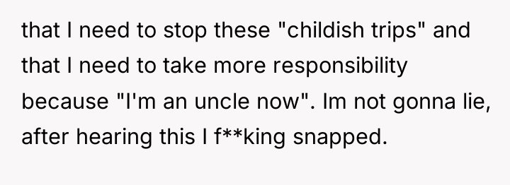 that I need to stop these "childish trips" and that...