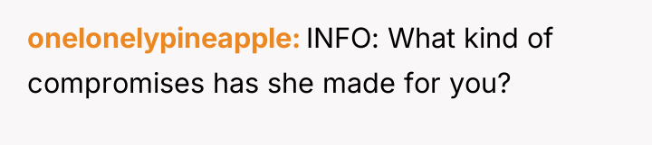 onelonelypineapple INFO: What kind of compromises has she made for...