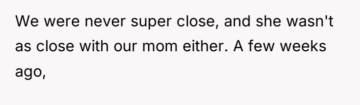 We were never super close, and she wasn't as close...