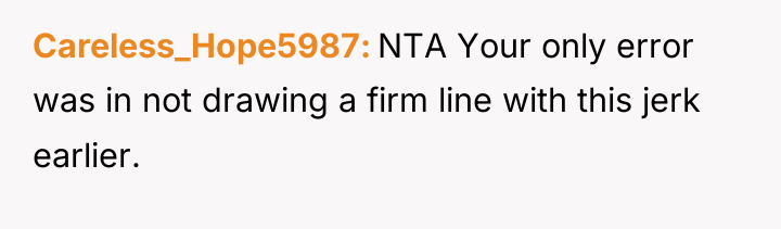 Careless_Hope5987 NTA Your only error was in not drawing a...