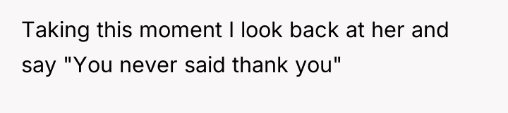 Taking this moment I look back at her and say...