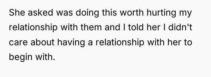 She asked was doing this worth hurting my relationship with...