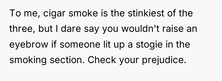To me, cigar smoke is the stinkiest of the three,...