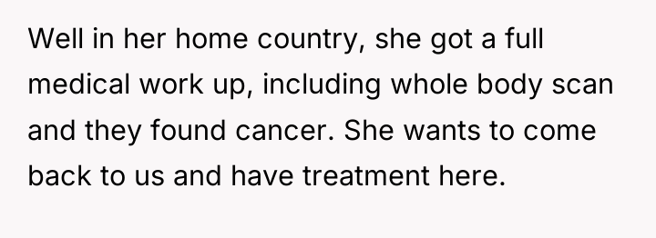 Well in her home country, she got a full medical...