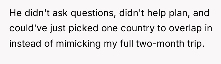 He didn't ask questions, didn't help plan, and could've just...