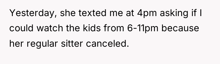 Yesterday, she texted me at 4pm asking if I could...