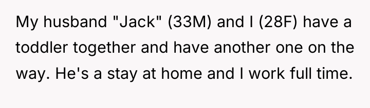 My husband "Jack" (33M) and I (28F) have a toddler...