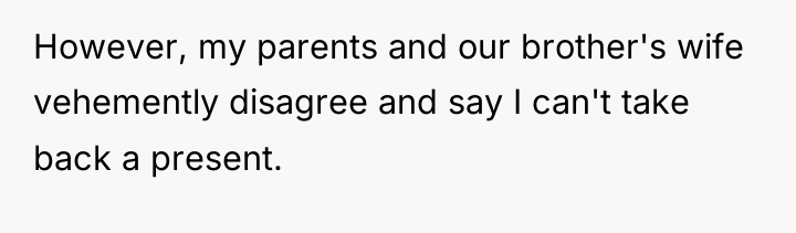However, my parents and our brother's wife vehemently disagree and...
