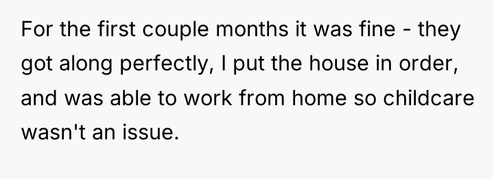 For the first couple months it was fine - they...