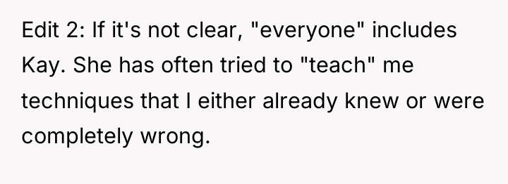 Edit 2: If it's not clear, "everyone" includes Kay. She...