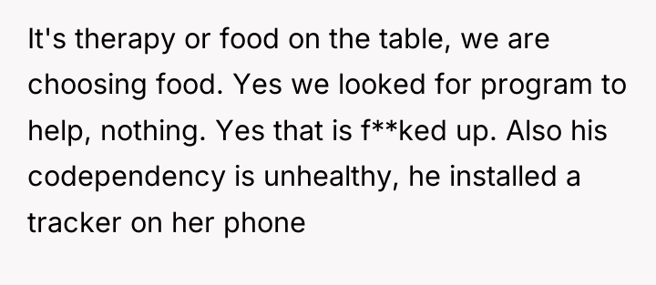 It's therapy or food on the table, we are choosing...