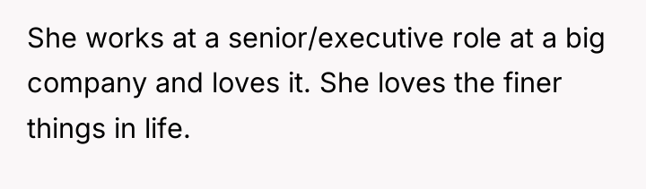 She works at a senior/executive role at a big company...
