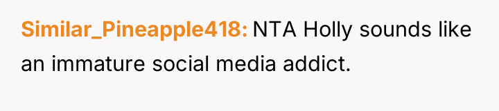 Similar_Pineapple418 NTA Holly sounds like an immature social media addict.