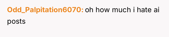 Odd_Palpitation6070 oh how much i hate ai posts